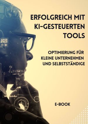 Erfolgreich mit KI-gesteuerten Tools Erfolgreich mit KI-gesteuerten Tools